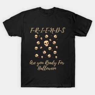 Friends Are you Ready For Halloween T-shirt Ghost  Costume Tee T-Shirt